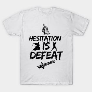 Hesitation is defeat! T-Shirt